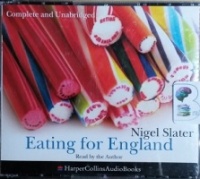 Eating for England written by Nigel Slater performed by Nigel Slater on CD (Unabridged)